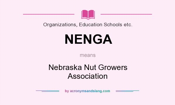 What does NENGA mean? It stands for Nebraska Nut Growers Association