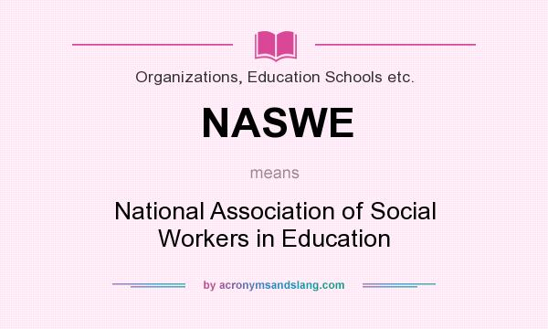 What does NASWE mean? It stands for National Association of Social Workers in Education