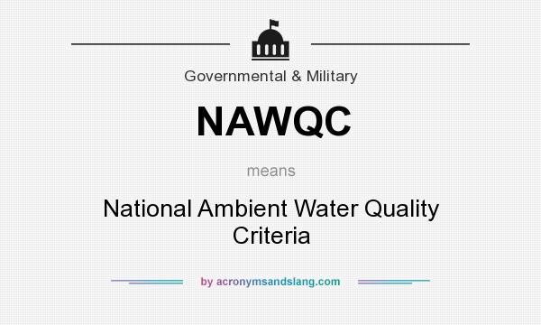 What does NAWQC mean? It stands for National Ambient Water Quality Criteria