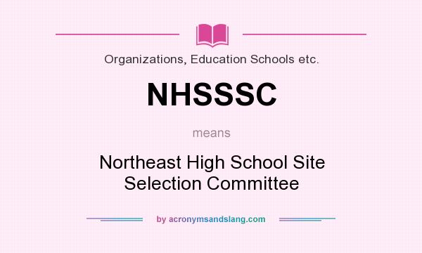 What does NHSSSC mean? It stands for Northeast High School Site Selection Committee