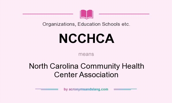 What does NCCHCA mean? It stands for North Carolina Community Health Center Association