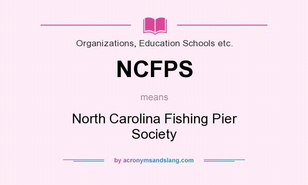 What does NCFPS mean? It stands for North Carolina Fishing Pier Society