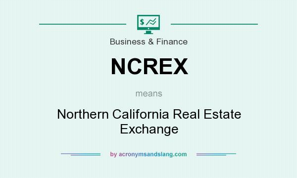 What does NCREX mean? It stands for Northern California Real Estate Exchange