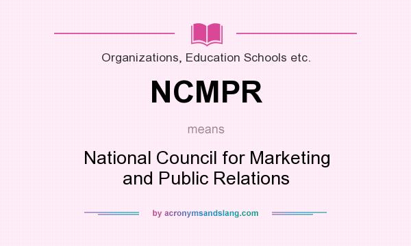 What does NCMPR mean? It stands for National Council for Marketing and Public Relations