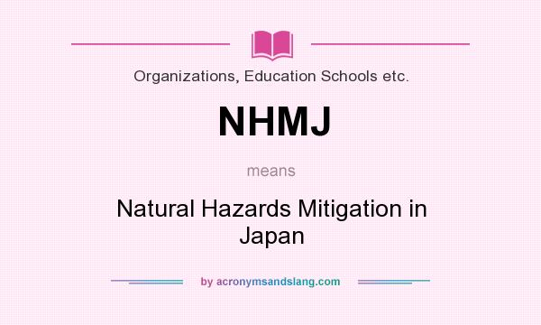 What does NHMJ mean? It stands for Natural Hazards Mitigation in Japan