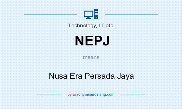 What does NEPJ mean? It stands for Nusa Era Persada Jaya
