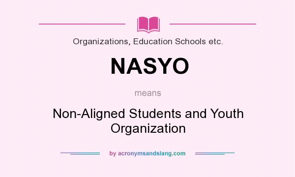 What does NASYO mean? It stands for Non-Aligned Students and Youth Organization