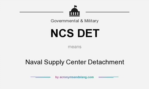 What does NCS DET mean? It stands for Naval Supply Center Detachment