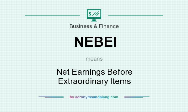 What does NEBEI mean? It stands for Net Earnings Before Extraordinary Items