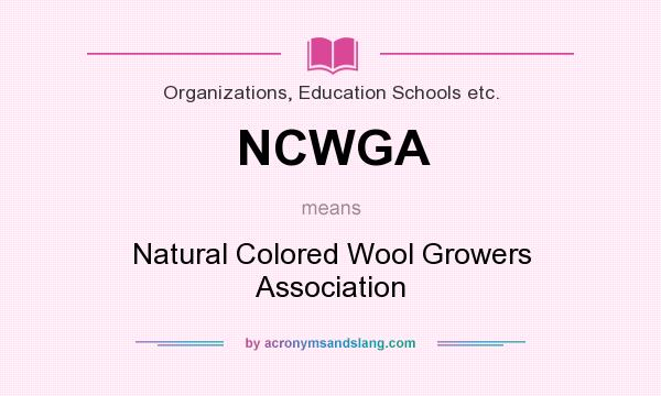 What does NCWGA mean? It stands for Natural Colored Wool Growers Association