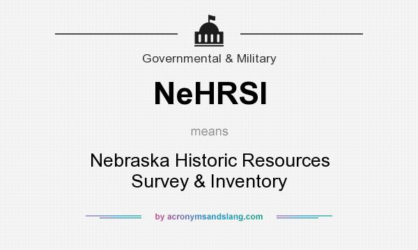 What does NeHRSI mean? It stands for Nebraska Historic Resources Survey & Inventory