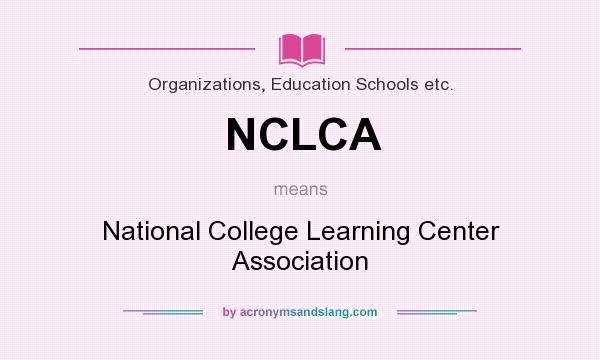 What does NCLCA mean? It stands for National College Learning Center Association