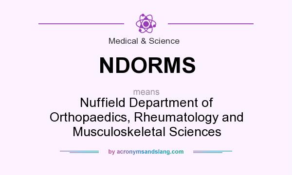 What does NDORMS mean? It stands for Nuffield Department of Orthopaedics, Rheumatology and Musculoskeletal Sciences
