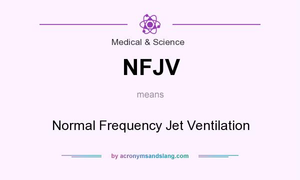 What does NFJV mean? It stands for Normal Frequency Jet Ventilation