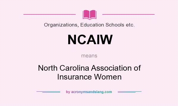 What does NCAIW mean? It stands for North Carolina Association of Insurance Women
