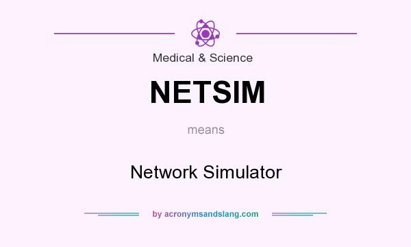 What does NETSIM mean? It stands for Network Simulator