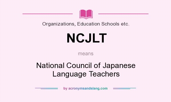 What does NCJLT mean? It stands for National Council of Japanese Language Teachers