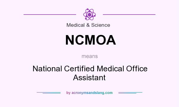 What does NCMOA mean? It stands for National Certified Medical Office Assistant