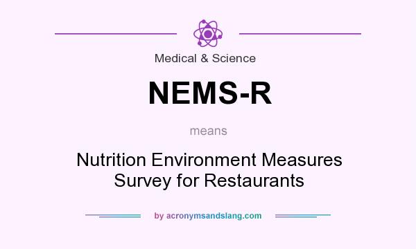 What does NEMS-R mean? It stands for Nutrition Environment Measures Survey for Restaurants