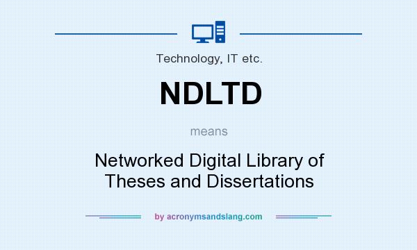 What does NDLTD mean? It stands for Networked Digital Library of Theses and Dissertations