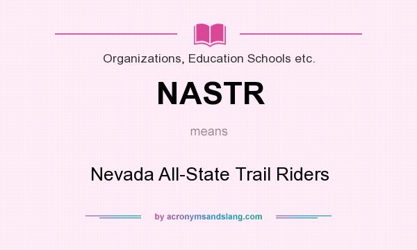 What does NASTR mean? It stands for Nevada All-State Trail Riders