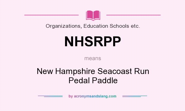 What does NHSRPP mean? It stands for New Hampshire Seacoast Run Pedal Paddle