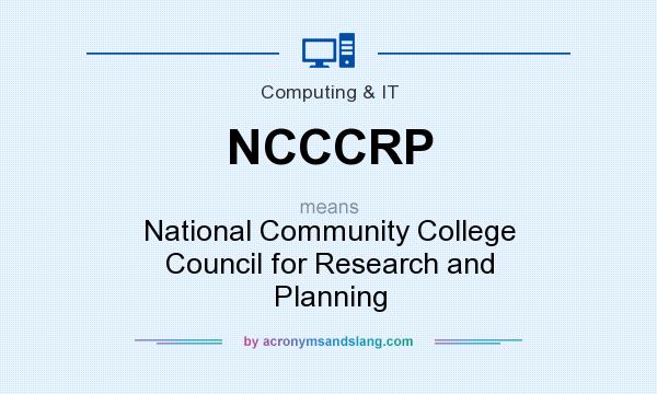 What does NCCCRP mean? It stands for National Community College Council for Research and Planning