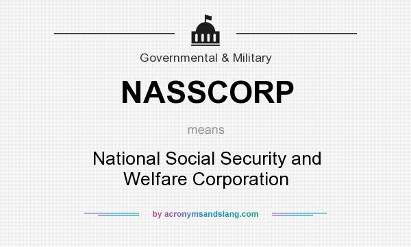 What does NASSCORP mean? It stands for National Social Security and Welfare Corporation