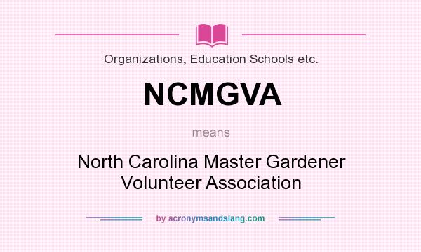 What does NCMGVA mean? It stands for North Carolina Master Gardener Volunteer Association