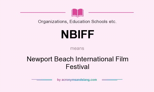 What does NBIFF mean? It stands for Newport Beach International Film Festival