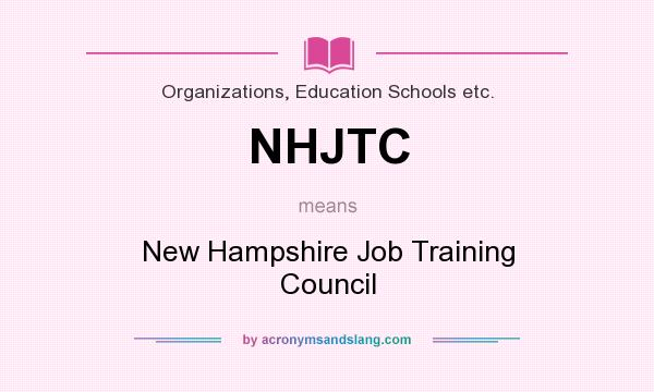 What does NHJTC mean? It stands for New Hampshire Job Training Council