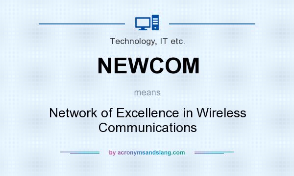 What does NEWCOM mean? It stands for Network of Excellence in Wireless Communications