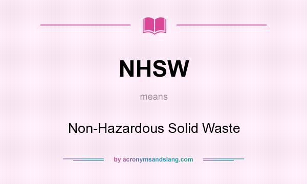 What does NHSW mean? It stands for Non-Hazardous Solid Waste