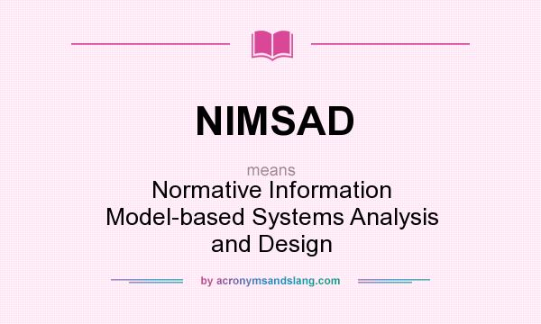 What does NIMSAD mean? It stands for Normative Information Model-based Systems Analysis and Design