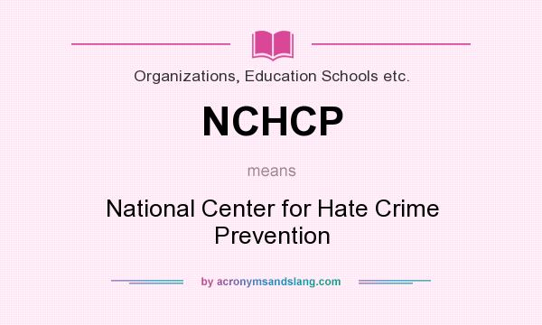 What does NCHCP mean? It stands for National Center for Hate Crime Prevention