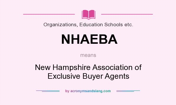 What does NHAEBA mean? It stands for New Hampshire Association of Exclusive Buyer Agents