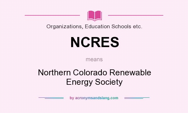 What does NCRES mean? It stands for Northern Colorado Renewable Energy Society