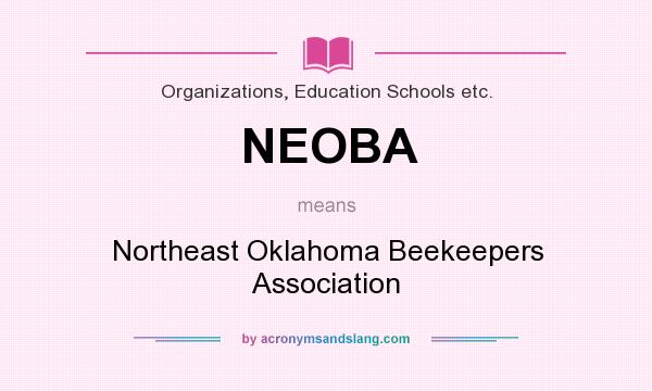 What does NEOBA mean? It stands for Northeast Oklahoma Beekeepers Association