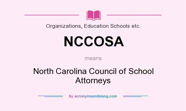 What does NCCOSA mean? It stands for North Carolina Council of School Attorneys