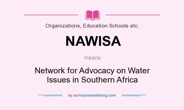 What does NAWISA mean? It stands for Network for Advocacy on Water Issues in Southern Africa