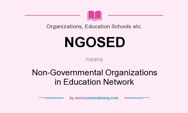 What does NGOSED mean? It stands for Non-Governmental Organizations in Education Network
