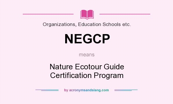 What does NEGCP mean? It stands for Nature Ecotour Guide Certification Program