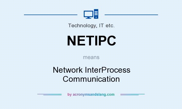 What does NETIPC mean? It stands for Network InterProcess Communication