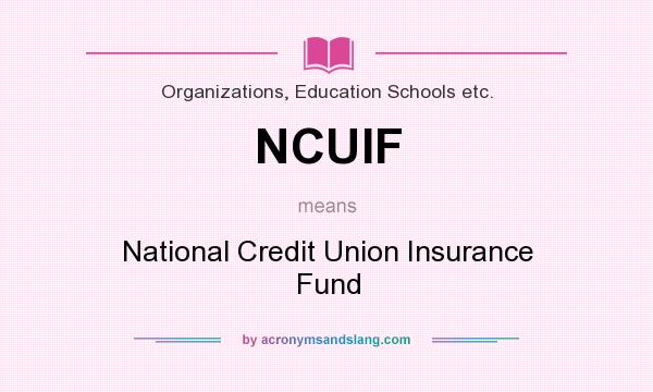 What does NCUIF mean? It stands for National Credit Union Insurance Fund