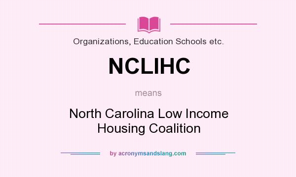 What does NCLIHC mean? It stands for North Carolina Low Income Housing Coalition