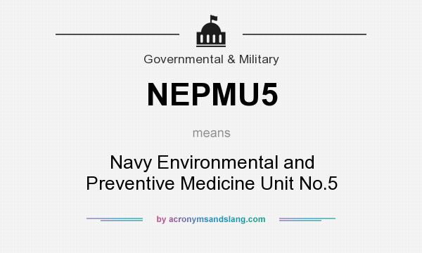 What does NEPMU5 mean? It stands for Navy Environmental and Preventive Medicine Unit No.5