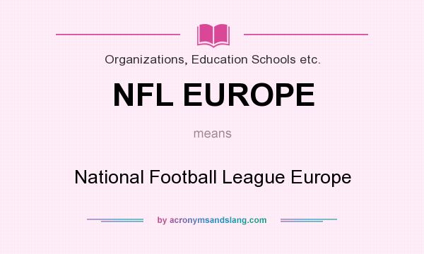 What does NFL EUROPE mean? It stands for National Football League Europe