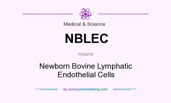 What does NBLEC mean? It stands for Newborn Bovine Lymphatic Endothelial Cells