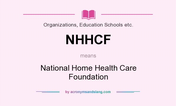 What does NHHCF mean? It stands for National Home Health Care Foundation