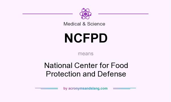 What does NCFPD mean? It stands for National Center for Food Protection and Defense